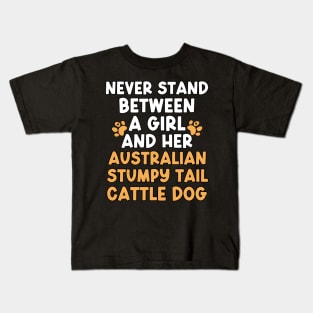 Never Stand Between A Girl And Her Australian Stumpy Tail Cattle Dog Kids T-Shirt